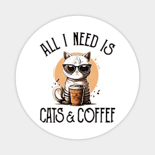 All I Need is Cats and Coffee Cat Lovers Coffee Lovers Gift Idea Magnet